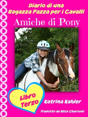 cover image of Diario di una Ragazza Pazza per i Cavalli--Libro Terzo--Amiche di Pony